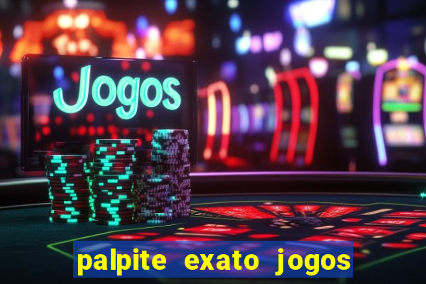 palpite exato jogos de hoje